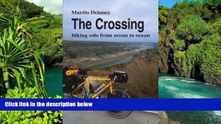 Must Have  The Crossing: biking solo from ocean to ocean  READ Ebook Full Ebook