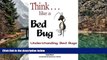 Deals in Books  Think...like a Bed Bug: A Guide To Knowing What Bed Bugs Are, Who s At Risk, How