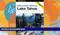 Books to Read  Mountain Biking Lake Tahoe: A Guide To Lake Tahoe And Truckee s Greatest Off-Road