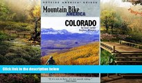 READ FULL  Mountain Bike America: Colorado: An Atlas of Colorado s Greatest off-road Bicycle Rides