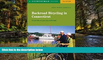 Must Have  Backroad Bicycling in Connecticut: 32 Scenic Rides on Country Roads   Dirt Lanes