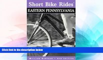 Must Have  Short Bike Rides in Eastern Pennsylvania, 4th (Short Bike Rides Series)  READ Ebook