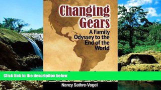 Full [PDF]  Changing Gears: A Family Odyssey to the End of the World  READ Ebook Full Ebook