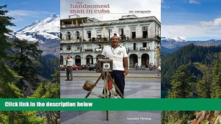 READ FULL  The Handsomest Man in Cuba: An Escapade  Premium PDF Online Audiobook