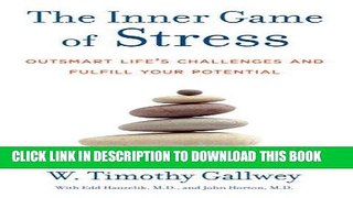 [Free Read] The Inner Game of Stress: Outsmart Life s Challenges and Fulfill Your Potential Free