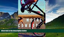 Books to Read  Metal Cowboy: Tales from the Road Less Pedaled  Full Ebooks Most Wanted