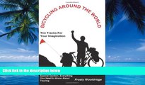 Big Deals  BICYCLING AROUND THE WORLD: Tire Tracks For Your Imagination / Everything You Need to