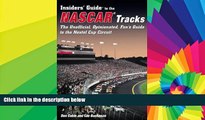 READ FULL  Insiders  Guide to the Nascar Tracks: The Unofficial, Opinionated, Fan s Guide to the
