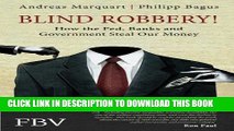 [Free Read] Blind Robbery!: How the Fed, Banks and Government Steal Our Money Free Online