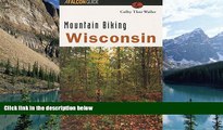 Books to Read  Mountain Biking Wisconsin (State Mountain Biking Series)  Full Ebooks Best Seller
