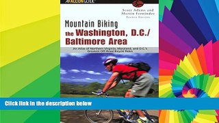 Must Have  Mountain Biking the Washington, D.C./Baltimore Area, 4th: An Atlas of Northern