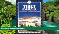 READ FULL  Tibet Overland: A Route and Planning Guide for Mountain Bikers and Other Overlanders
