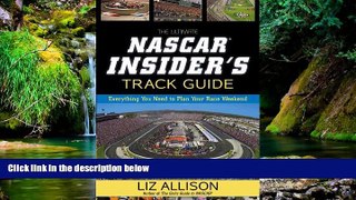 READ FULL  The Ultimate NASCAR Insider s Track Guide: Everything You Need to Plan Your Race