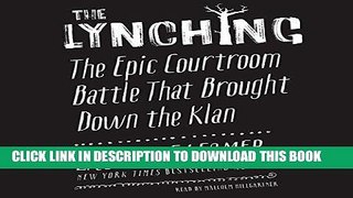 Ebook The Lynching: The Epic Courtroom Battle That Brought Down the Klan Free Read