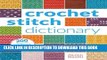 Read Now Crochet Stitch Dictionary: 200 Essential Stitches with Step-by-Step Photos PDF Book