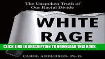 Ebook White Rage: The Unspoken Truth of Our Racial Divide Free Read