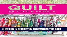 Read Now Quilt With Tula And Angela: A Start-to-Finish Guide to Piecing and Quilting using Color