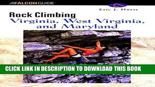 Ebook Rock Climbing Virginia, West Virginia, and Maryland (Regional Rock Climbing Series) Free