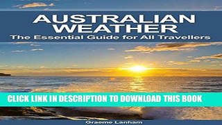 Ebook How to Understand Australian Weather: The Essential Guide for all Visitors and Travellers in