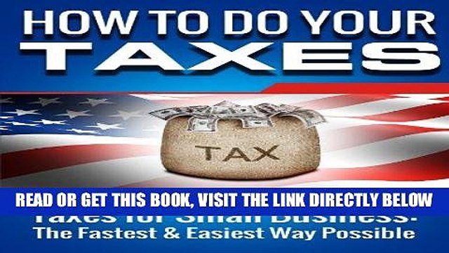 [PDF] SMALL BUSINESS: How to Do Your Taxes: Taxes for Small Business - The Fastest Easiest Way