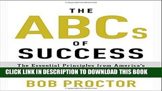 Ebook The ABCs of Success: The Essential Principles from America s Greatest Prosperity Teacher