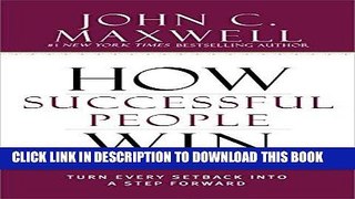 Ebook How Successful People Win: Turn Every Setback into a Step Forward Free Read