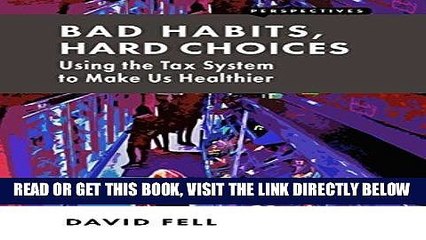 Video herunterladen: [PDF] Bad Habits, Hard Choices: Using the Tax System to Make Us Healthier (Perspectives) Full