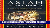 [Free Read] Asian Ingredients: A Guide to the Foodstuffs of China, Japan, Korea, Thailand and