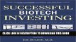 [Free Read] Successful Biotech Investing: Every Investor s Complete Guide Free Online