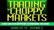 [Free Read] Trading in Choppy Markets: Breakthrough Techniques for Exploiting Non-Trending Markets