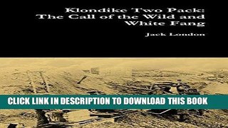 Best Seller Klondike Two Pack: The Call of the Wild and White Fang Free Read
