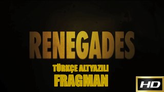 Renegades [Türkçe Altyazılı Fragman]