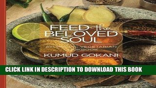 [Free Read] Feed the Beloved Soul: Ayurvedic Vegetarian Cookbook Full Online