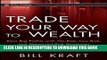 [Free Read] Trade Your Way to Wealth: Earn Big Profits with No-Risk, Low-Risk, and Measured-Risk