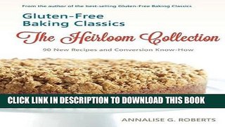 [Free Read] Gluten-Free Baking Classics-The Heirloom Collection: 90 New Recipes and Conversion