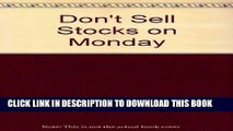 [Free Read] Don t Sell Stocks on Monday: An Almanac for Traders, Brokers and Stock Market Watchers