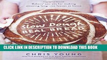 [Free Read] Slow Dough: Real Bread: Bakers  secrets for making amazing long-rise loaves at home