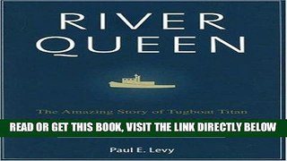 [PDF] River Queen: The Amazing Story of Tugboat Titan Lucille Johnstone Full Collection