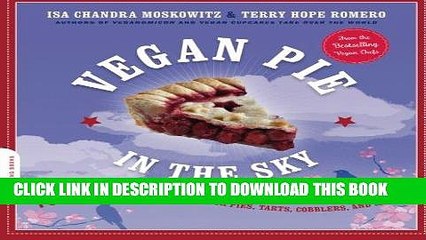 [Free Read] Vegan Pie in the Sky: 75 Out-of-This-World Recipes for Pies, Tarts, Cobblers, and More