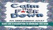 Read Now Calm the F*ck Down: An Irreverent Adult Coloring Book (Irreverent Book Series) (Volume 1)