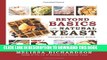 [Free Read] Beyond Basics with Natural Yeast: Recipes for Whole Grain Health Full Online
