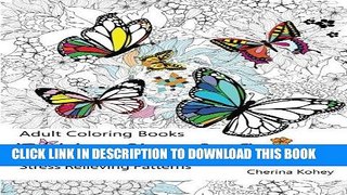 Read Now Adult Coloring Book: Butterflies and Flowers : Stress Relieving Patterns (Volume 7)