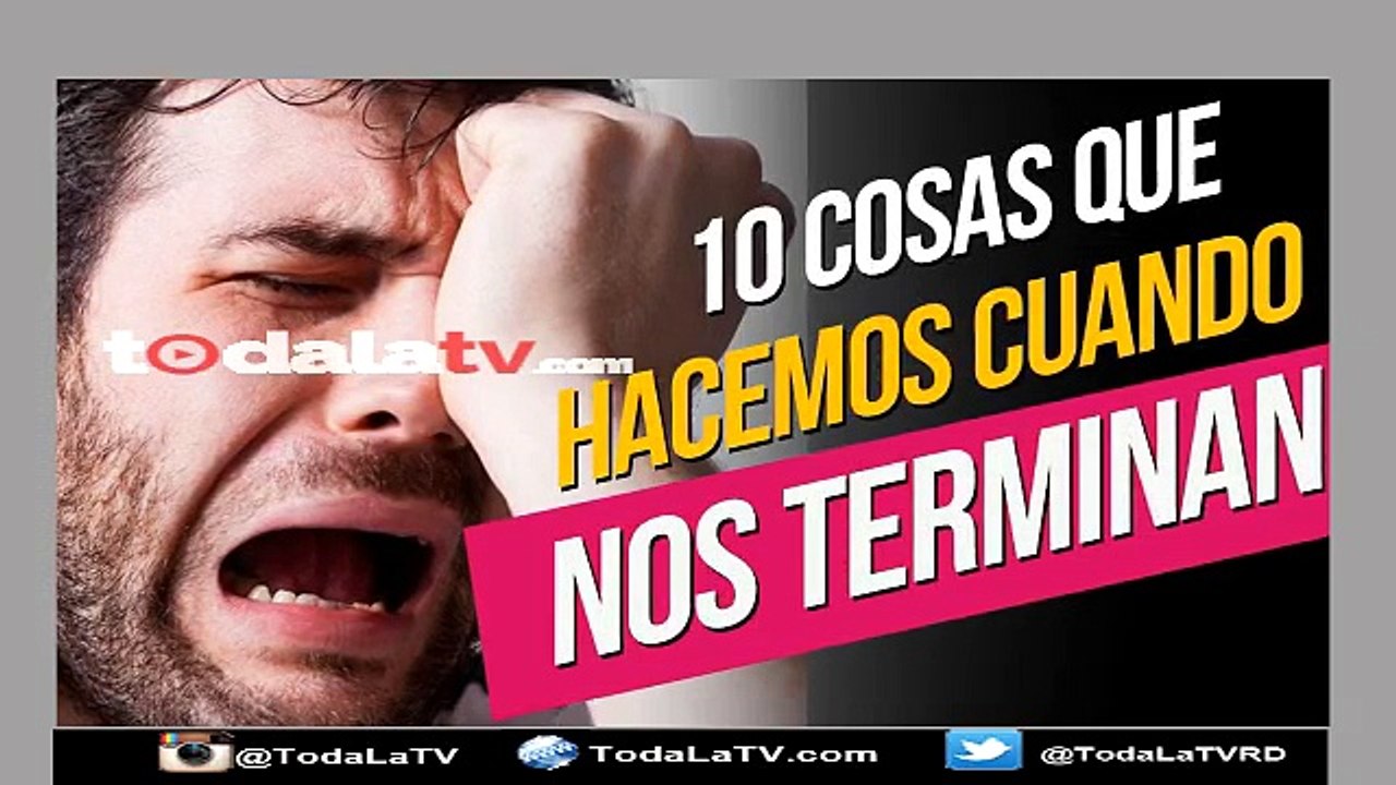 10 Cosas que los hombres hacemos cuando nos terminan-Video