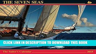 Best Seller The Seven Seas Calendar 2015: The Sailor s Calendar (Thirty-First Edition) Free Read