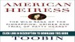 Read Now American Heiress: The Wild Saga of the Kidnapping, Crimes and Trial of Patty Hearst PDF