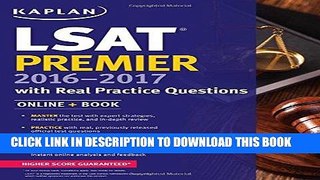 Read Now Kaplan LSAT Premier 2016-2017 with Real Practice Questions: Book + Online (Kaplan Test