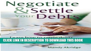 Ebook Negotiate and Settle Your Debts: A Debt Settlement Strategy Free Read