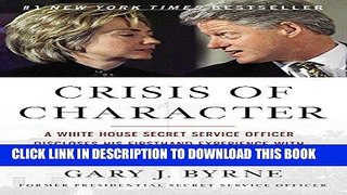 Ebook Crisis of Character: A White House Secret Service Officer Discloses His Firsthand Experience