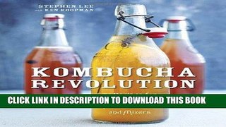 [Free Read] Kombucha Revolution: 75 Recipes for Homemade Brews, Fixers, Elixirs, and Mixers Full