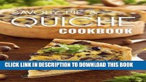 [Free Read] The Savory Pie   Quiche Cookbook: The 50 Most Delicious Savory Pie   Quiche Recipes